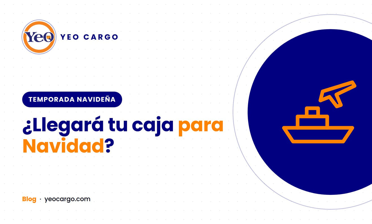 ¿Llegará tu caja para Navidad? Marítimo vs. aéreo, cutoffs y fechas límite 2026 | Yeo Cargo